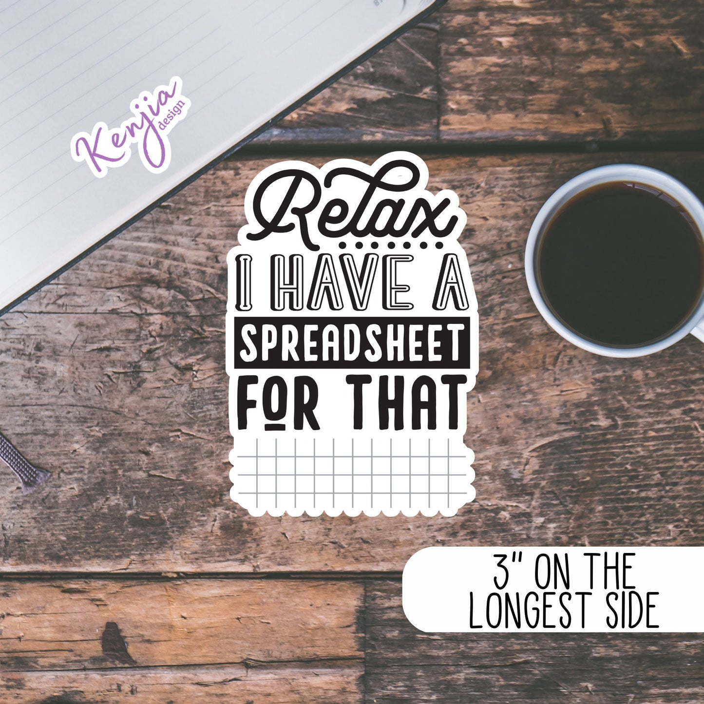 Relax I Have a Spreadsheet for That Sticker, Waterproof and Dishwasher Safe Handmade cute Vinyl Stickers for gift, planner, book and laptop