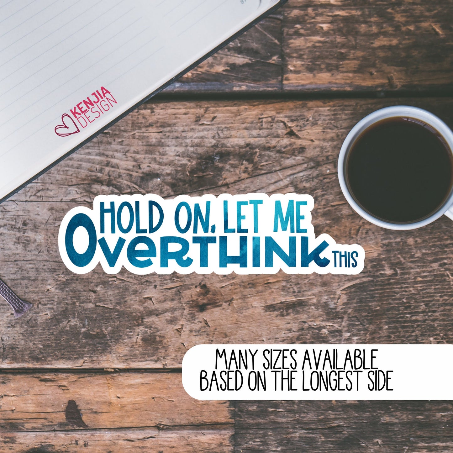 Cute Funny Hold On Let Me Overthink This Stickers , Watercolor Waterproof Sticker for Planner Laptop Water Bottle Fridge Magnet
