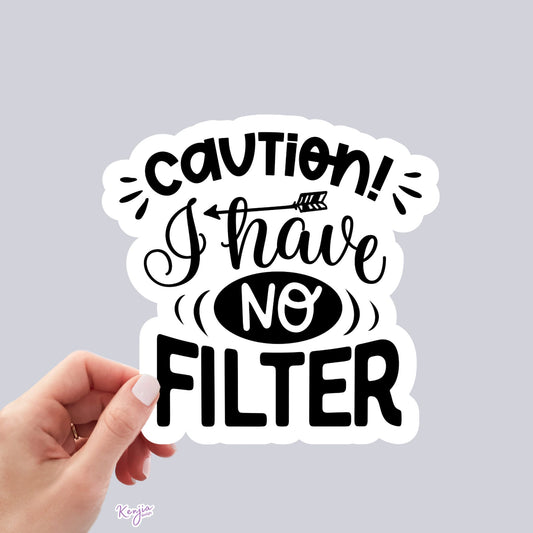 Caution I Have No Filter Sarcastic Sticker, Waterproof and Dishwasher Safe  Handmade cute Vinyl Sticker for gift, planner, book and laptop