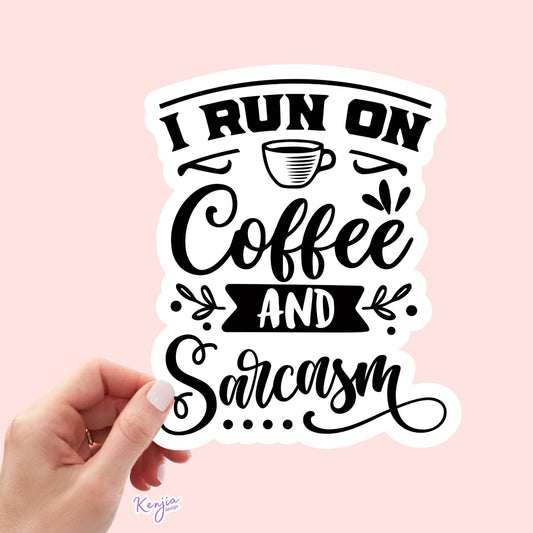 I Run on Coffee and Sarcasm Sticker, For Sarcastic, Waterproof and Dishwasher Safe  Handmade cute Vinyl Sticker for gift, planner, laptop