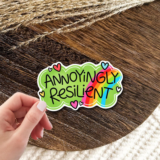 Annoyingly Resilient Sticker / Mental Health Gift / Funny Rainbow Decal / Self Love Club / Therapy Encouragement / Cute Motivational Quote