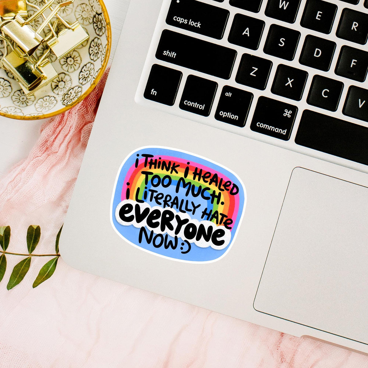 Healed Too Much sticker on a laptop lid, waterproof vinyl decal, funny relatable antisocial quote gift for friends and desk decor