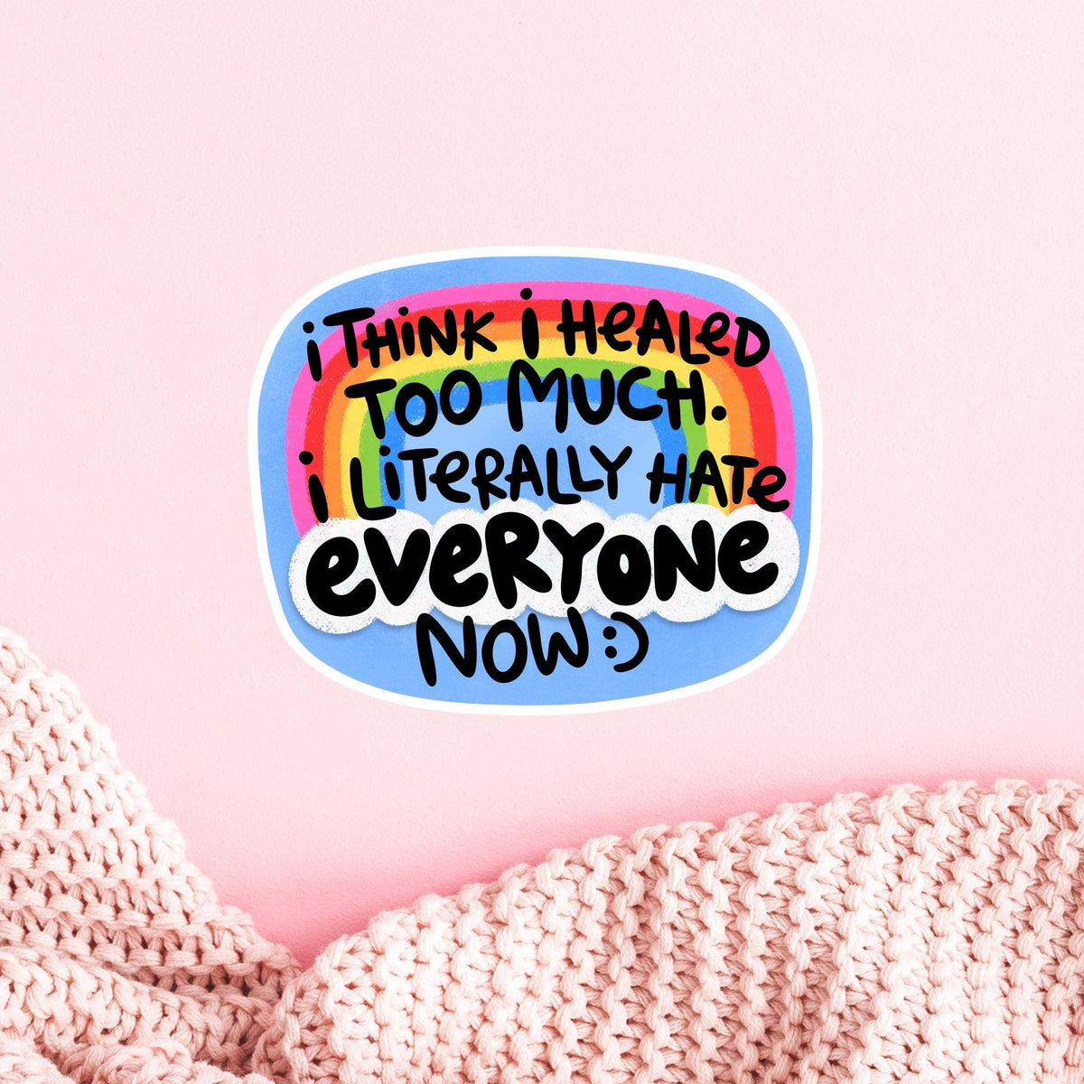 Rainbow Healed Too Much vinyl sticker on a pink planner page, cute aesthetic snarky quote decal for journals and stationery lovers