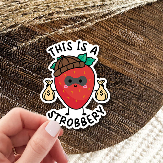 This is a Strobbery, Strawberry Robber, Funny Strawberry Stickers  / Funny Meme Gen Z / Retro Wateproof Vinyl Stickers Gifts