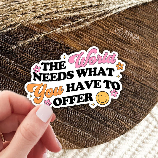 The World Needs What You Have To Offer Stickers / Mental Health / Teacher Appreciation Gift / Motivation Retro Stickers / Kindle Stickers