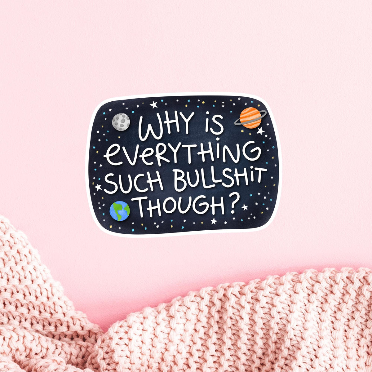 Funny galaxy quote vinyl sticker on a pink background, cute holographic and matte finish decal, stocking stuffer gift for friends