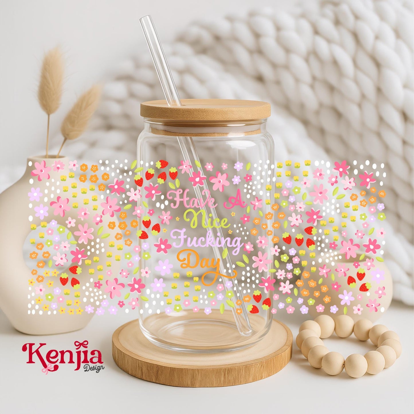 Have A Nice Day 16 OZ Glass Can With Lid & Straw / Floral Cup / Mental Health  Water Bottle / Motivation Cup / UV Dtf Libbey Wrap Transfert