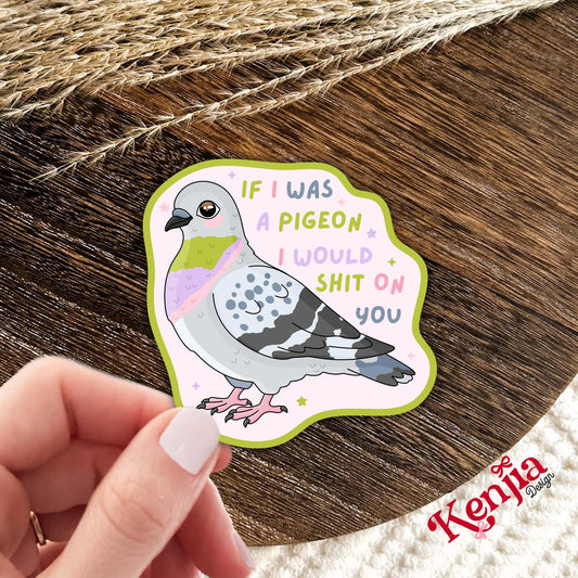 Funny Pigeon Stickers / If I Was a Pigeon I Would Shit On You Decal / Sarcastic Bird Sticker / Adult Humour