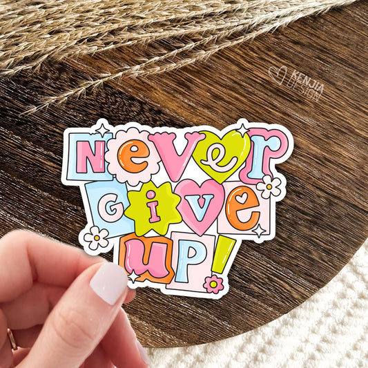 Never Give Up Stickers / Mental Health Stickers / Inspirational Motivational Quote / Mental Health Awareness / Laptop & Kindle Stickers
