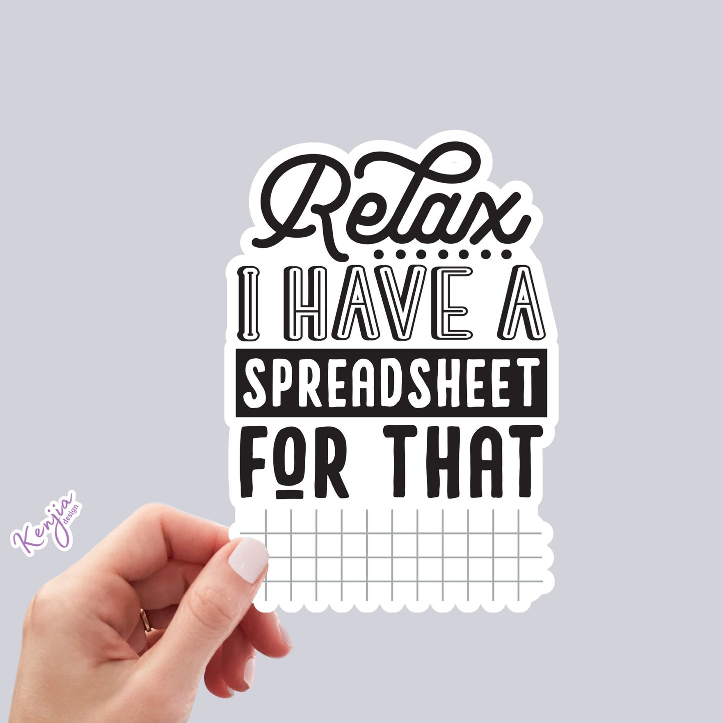Relax I Have a Spreadsheet for That Sticker, Waterproof and Dishwasher Safe Handmade cute Vinyl Stickers for gift, planner, book and laptop
