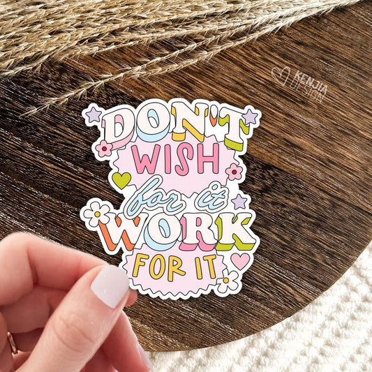 Don't Wish For It Work For It Stickers / Workout Stickers / Fitness Motivational Gym / Business Inspirational Laptop & Kindle Stickers