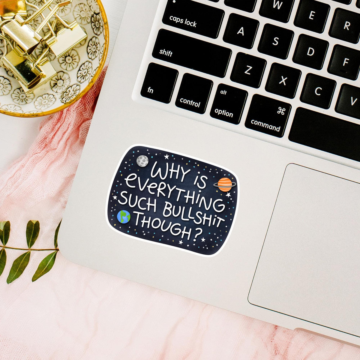 Why Is Everything Like This waterproof sticker on a laptop, relatable galaxy quote decal for snarky humor lovers